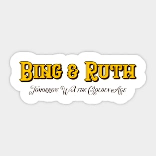 Bing & Ruth Tomorrow Was the Golden Age Sticker